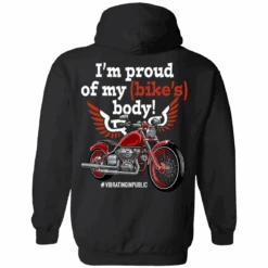 I'm Proud Of My Bike's Body Hoodie