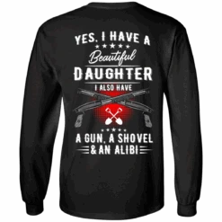 Yes, I Have A Beautiful Daughter, I Also Have A Gun, A Shovel & An Alibi T-Shirts & Hoodies -Gearup Co. Store american legend rider apparel s long sleeves black yes i have a beautiful daughter t shirt hoodies motorcycle biker 3684595138629