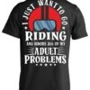 I Just Want To Go Riding T-Shirt & Hoodies