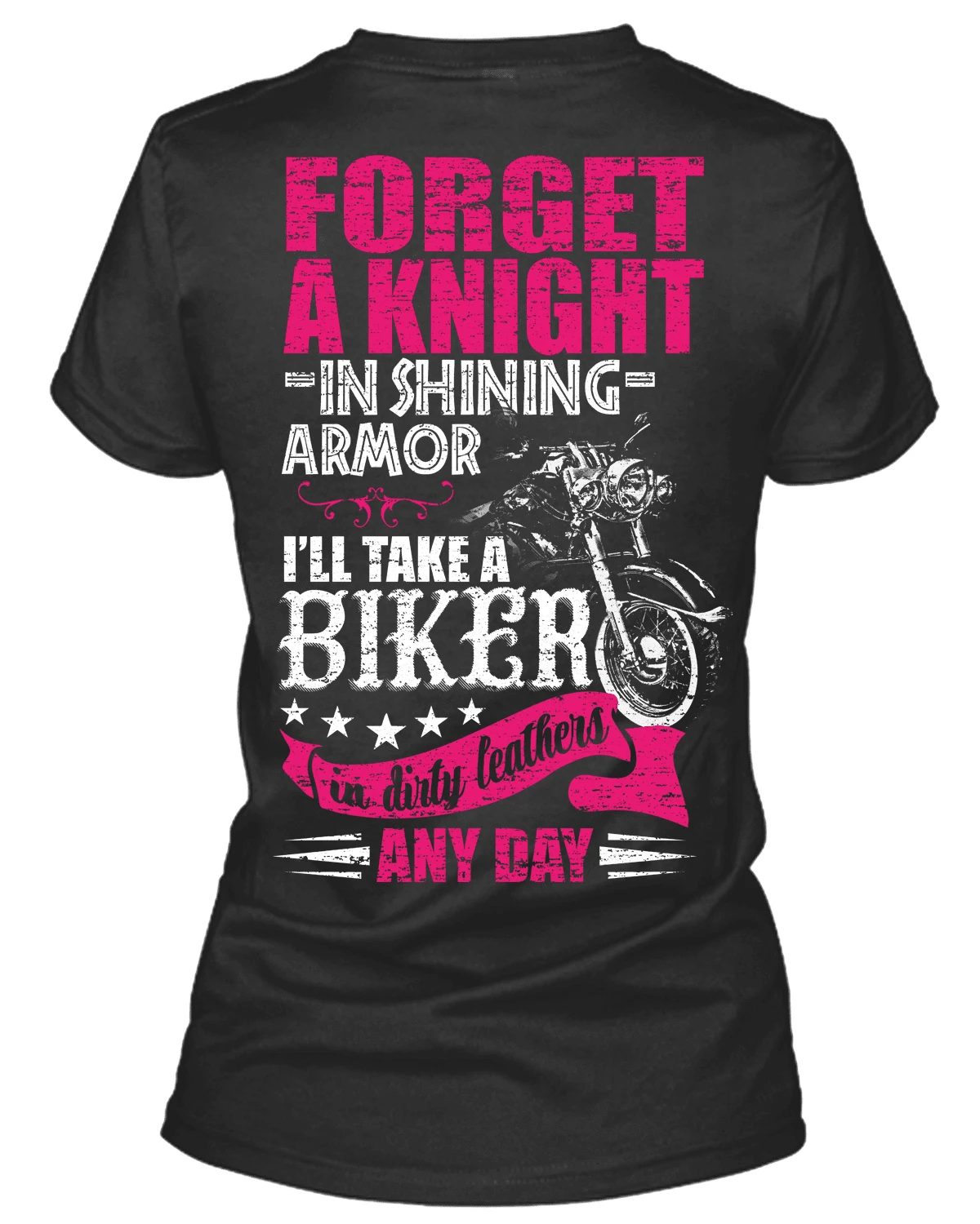 Forget A Knight In Shining Armor, I’ll Take A Biker In Dirty Leathers Any Day T-Shirt 1 Forget A Knight In Shining Armor, I’ll Take A Biker In Dirty Leathers Any Day T-Shirt